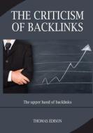 The Criticism of Backlinks: The Upper Hand of Backlinks di Thomas Edison edito da Createspace