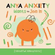 Anya Anxiety Wants to Join in di Rebecca Phillips-Bartlett edito da Greenhaven Publishing LLC