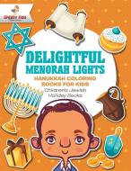 Delightful Menorah Lights - Hanukkah Coloring Books for Kids | Children's Jewish Holiday Books di Speedy Kids edito da Speedy Kids