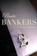 Pirate Bankers di James S. Henry edito da Thunder's Mouth Press