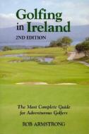 Golfing In Ireland di Rob Armstrong edito da Pelican Publishing Co