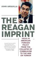 The Reagan Imprint di John Arquilla edito da Ivan R. Dee Publisher