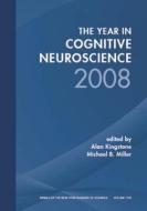 Year in Cognitive Neuroscience 2008, Volume 1124 di Alan Kingstone, Michael B. Miller edito da WILEY