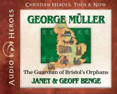 George Muller: The Guardian of Bristol's Orphans (Audiobook) di Janet Benge, Geoff Benge edito da YWAM Publishing