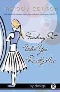 Finding Out Who You Really Are di Melody Carlson edito da Navpress