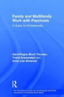 Family and Multi-Family Work with Psychosis di Gerd-Ragna Bloch Thorsen, Anne Lise Oxnevad, Trond Gronnestad edito da Taylor & Francis Ltd