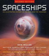 Spaceships 2nd Edition: An Illustrated History of the Real and the Imagined di Ron Miller, Matthew A. Shindell, Margaret A. Weitekamp edito da SMITHSONIAN INST PR