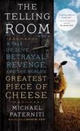 The Telling Room: A Tale of Love, Betrayal, Revenge, and the World's Greatest Piece of Cheese di Michael Paterniti edito da Large Print Press