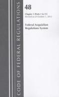 Federal Acquisition Regulations System, Chapter 1 (Parts 1 to 51) edito da National Archives & Records Administration