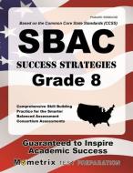 Sbac Success Strategies Grade 8 Study Guide: Sbac Test Review for the Smarter Balanced Assessment Consortium Assessments edito da MOMETRIX MEDIA LLC