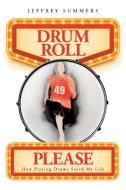 Drum Roll Please di Jeffrey Summers edito da Newman Springs Publishing, Inc.