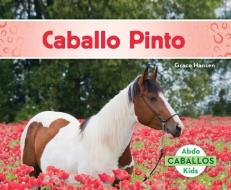 Caballo Pinto (American Paint Horses) di Grace Hansen edito da ABDO KIDS JUMBO