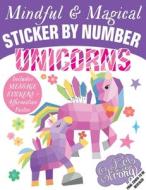 Mindful & Magical Sticker by Number: Unicorns: (Iseek) (Sticker Books for Kids, Activity Books for Kids, Mindful Books for Kids) di Insight Kids edito da INSIGHT KIDS