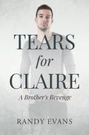 Tears for Claire di Randy Evans edito da Page Publishing, Inc.