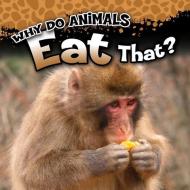 Why Do Animals Eat That? di Reese Everett edito da ROURKE PUB LLC
