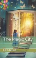 The Magic City di Edith Nesbit edito da Independently Published