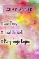 2019 Planner: Save Money, Travel the World, Marry Gregor Clegane: Gregor Clegane 2019 Planner di Dainty Diaries edito da LIGHTNING SOURCE INC