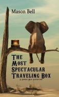 The Most Spectacular Traveling Box di Bell edito da Two Turkey Publishing, LLC