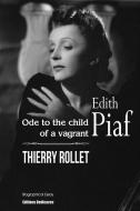 Edith Piaf. Ode to the child of a vagrant di Thierry Rollet edito da LIGHTNING SOURCE INC