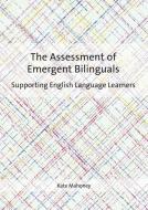 The Assessment of Emergent Bilinguals di Kate Mahoney edito da Channel View Publications Ltd