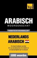Thematische Woordenschat Nederlands - Egyptisch-Arabisch - 5000 Woorden di Andrey Taranov edito da T&P BOOKS PUB LTD