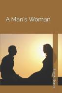 A Man's Woman di Frank Norris edito da INDEPENDENTLY PUBLISHED