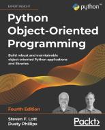 Python Object-Oriented Programming - Fourth Edition di Steven F. Lott, Dusty Phillips edito da Packt Publishing Limited