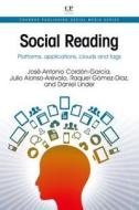 Social Reading: Platforms, Applications, Clouds and Tags di Jose-Antonio Cordon-Garcia, Julio Alonso-Arevalo, Raquel Gomez-Diaz edito da CHANDOS PUB