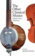 The Other Classical Musics: Fifteen Great Traditions di Michael Church edito da Boydell & Brewer Ltd.