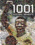 1001 Football Moments di Sam Pilger, Leo Moynihan, Louis Masserella, Rob Wightman, Robert Lodge, Mike Hooley edito da Carlton Books Ltd