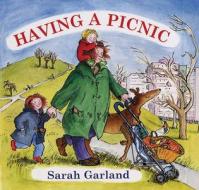 Having A Picnic di Sarah Garland edito da Frances Lincoln Publishers Ltd