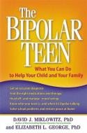 The Bipolar Teen di David J. Miklowitz, Elizabeth L. George edito da Little, Brown Book Group