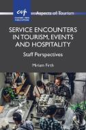 Service Encounters in Tourism, Events and Hospitality: Staff Perspectives di Miriam Firth edito da CHANNEL VIEW