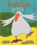 Duckie Duck di Kate Toms edito da Make Believe Ideas