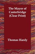 The Mayor of Casterbridge di Thomas Hardy edito da ECHO LIB