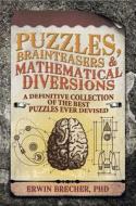 Brainteasers, Puzzles &Mathematical Diversions di Erwin Brecher edito da Carlton Books Ltd