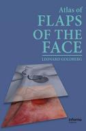 An Atlas Of Flaps Of The Face di Leonard H. Goldberg edito da Taylor & Francis Ltd