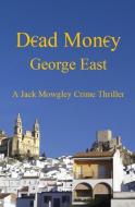 DEAD MONEY di GEORGE EAST edito da LA PUCE PUBLICATIONS