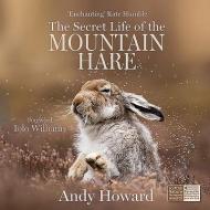 The Secret Life Of The Mountain Hare di Andy Howard edito da Sandstone Press Ltd