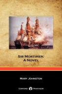 Sir Mortimer di Mary Johnston edito da Cortero Publishing