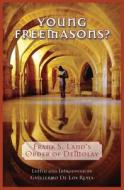 Young Freemasons?: Frank S. Land's Order of Demolay di Frank S. Land edito da Westphalia Press