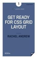 Get Ready for CSS Grid Layout di Rachel Andrew edito da A Book Apart