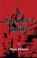A Runner's Guide 2 di Russ Ebbets edito da Off The Road Press