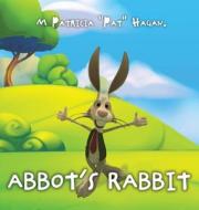 Abbot's Rabbit di M. Patricia "Pat" Hagan edito da Authors' Tranquility Press