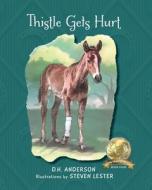 Thistle Gets Hurt di D. H. Anderson edito da Little Blessing Books