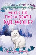 What's the time of death, Mr Wolf?: Wyld Enchantment Woods Cozy Mystery di Kura Jane Carpenter edito da LIGHTNING SOURCE INC