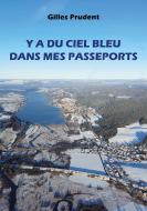 Y a du ciel bleu dans mes passeports di Gilles Prudent edito da Books on Demand