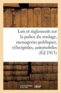 Lois Et R glements Sur La Police Du Roulage, Les Messageries Publiques, V locip des Et Automobiles di Collectif edito da Hachette Livre - BNF