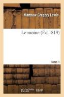 Le Moine. Tome 1 di LEWIS-M G edito da Hachette Livre - BNF