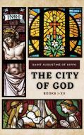The City of God: Books I-XII di Saint Augustine of Hippo edito da LIGHTNING SOURCE INC